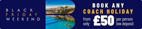 Black Friday weekend: Book any
coach holiday From £50 per person low deposit